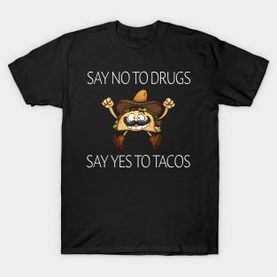 Say No To Drugs Say Yes To Tacos T-Shirt